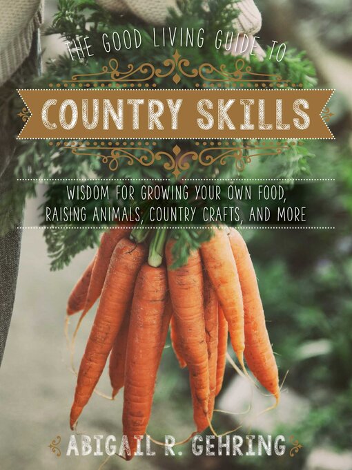 Title details for The Good Living Guide to Country Skills by Abigail Gehring - Available